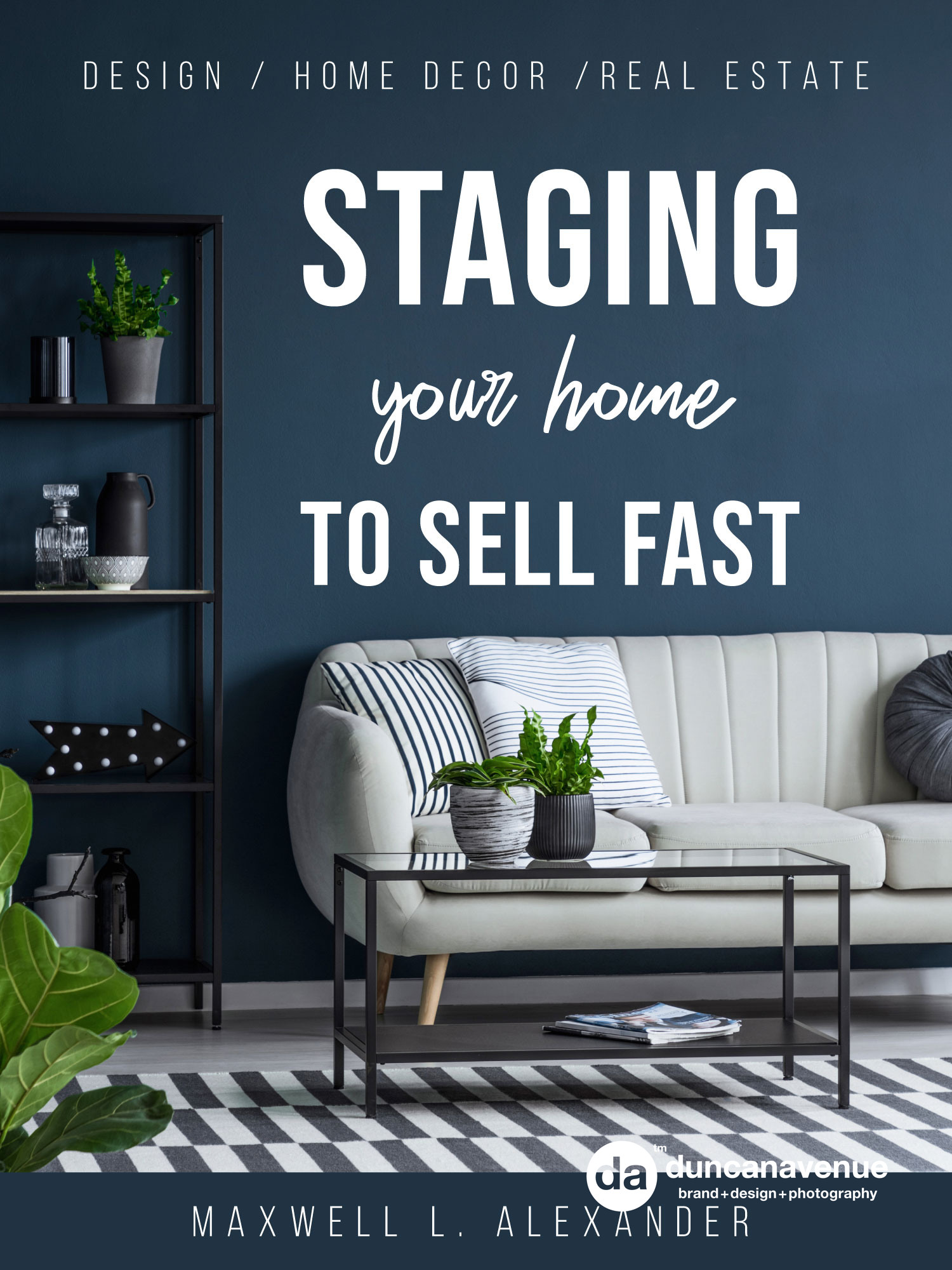 Home Staging 101 with Designer Maxwell Alexander